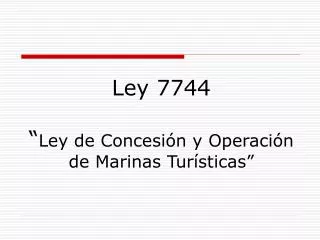 Ley 7744 “ Ley de Concesión y Operación de Marinas Turísticas”