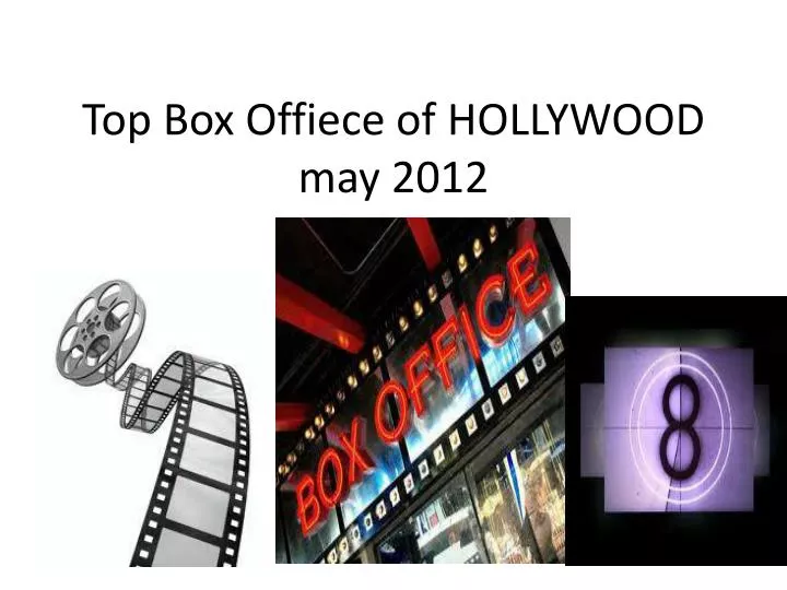 top box offiece of hollywood may 2012