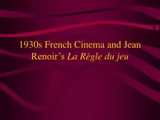 1930s French Cinema and Jean Renoir’s La Règle du jeu