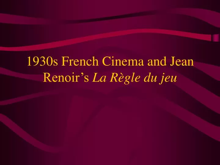 1930s french cinema and jean renoir s la r gle du jeu