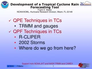 Development of a Tropical Cyclone Rain Forecasting Tool Frank D. Marks NOAA/AOML, Hurricane Research Division, Miami, FL