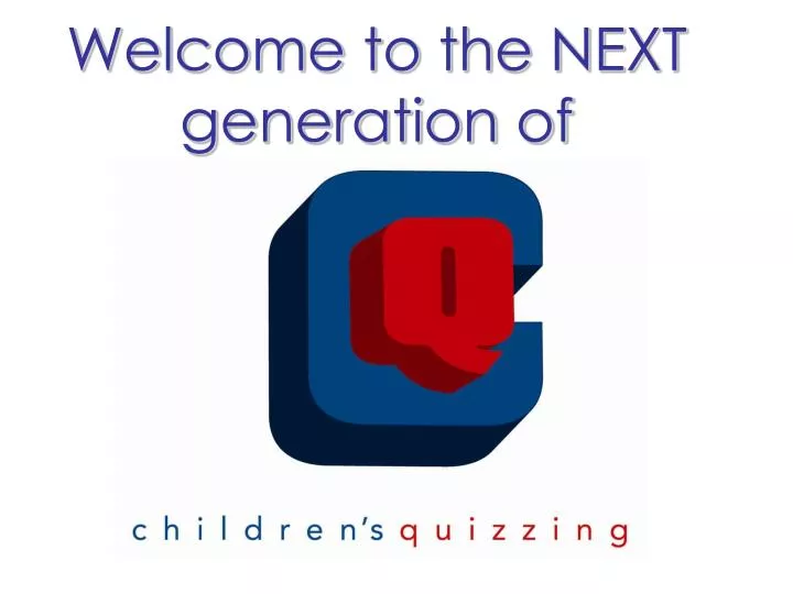 welcome to the next generation of