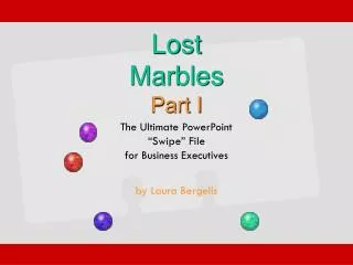Lost Marbles Part I
