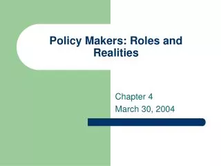 Policy Makers: Roles and Realities