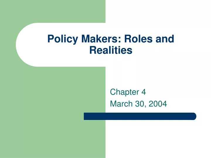 policy makers roles and realities