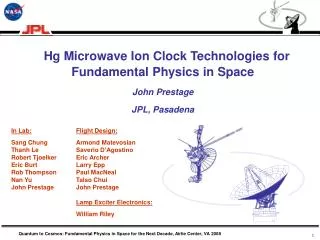 Hg Microwave Ion Clock Technologies for Fundamental Physics in Space John Prestage JPL, Pasadena