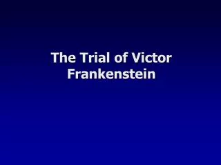 The Trial of Victor Frankenstein