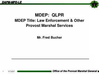 MDEP: QLPR MDEP Title: Law Enforcement &amp; Other Provost Marshal Services