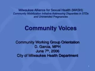 Community Working Group Orientation D. Garcia, MPH June 7 th , 2006 City of Milwaukee Health Department