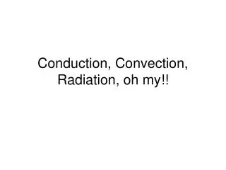Conduction, Convection, Radiation, oh my!!