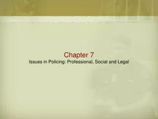 Chapter 7 Issues in Policing: Professional, Social and Legal