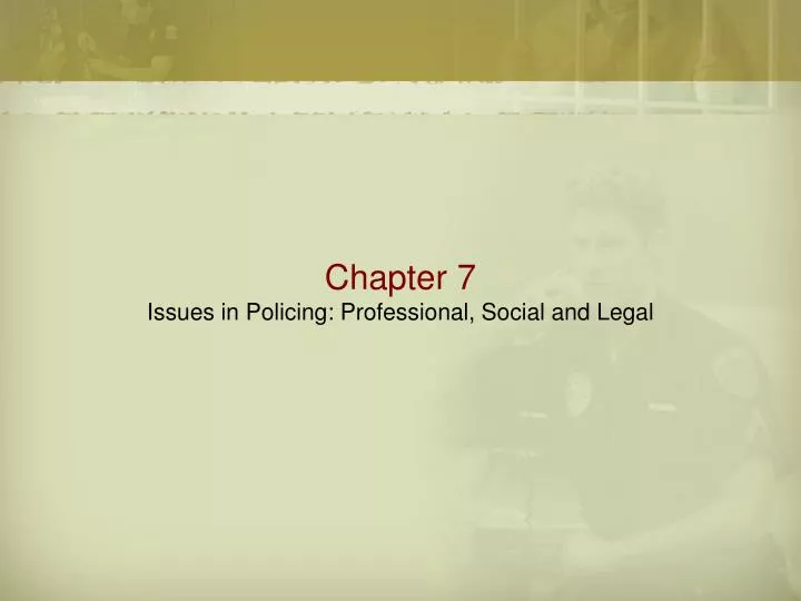 chapter 7 issues in policing professional social and legal