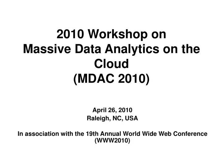 2010 workshop on massive data analytics on the cloud mdac 2010