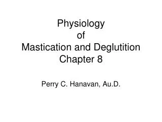 Physiology of Mastication and Deglutition Chapter 8