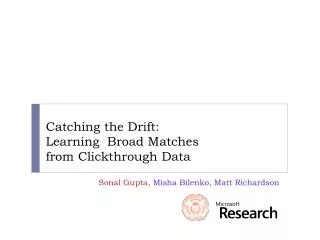 Catching the Drift: Learning Broad Matches from Clickthrough Data