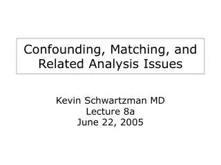 Confounding, Matching, and Related Analysis Issues