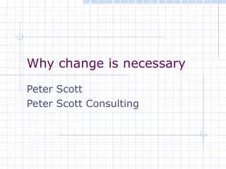 Why change is necessary