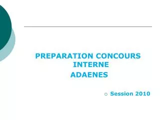 PREPARATION CONCOURS INTERNE ADAENES Session 2010