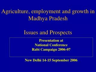 Agriculture, employment and growth in Madhya Pradesh Issues and Prospects