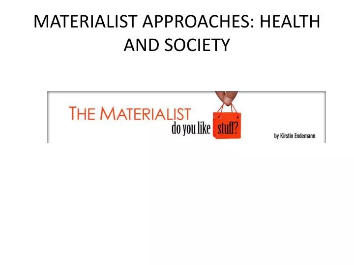 materialist approaches health and society