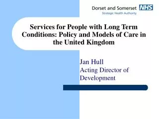 Services for People with Long Term Conditions: Policy and Models of Care in the United Kingdom