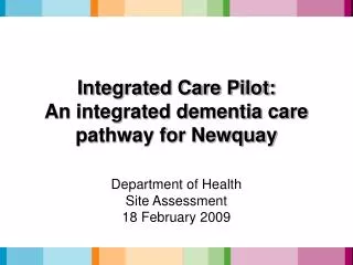 Integrated Care Pilot: An integrated dementia care pathway for Newquay