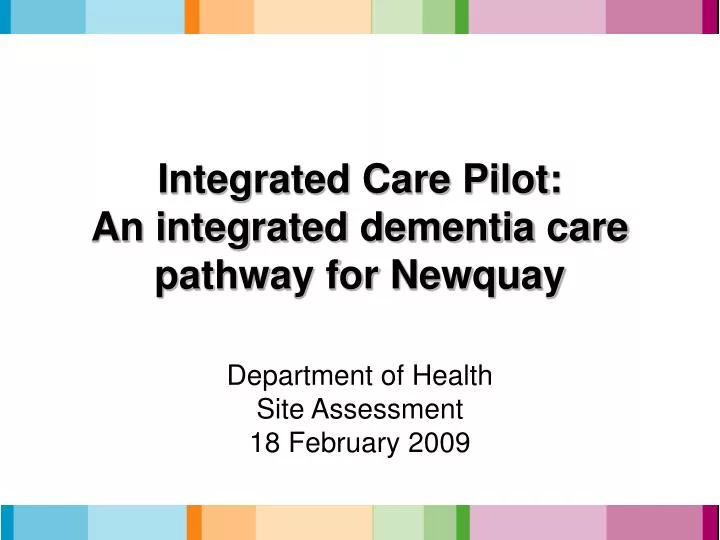 integrated care pilot an integrated dementia care pathway for newquay