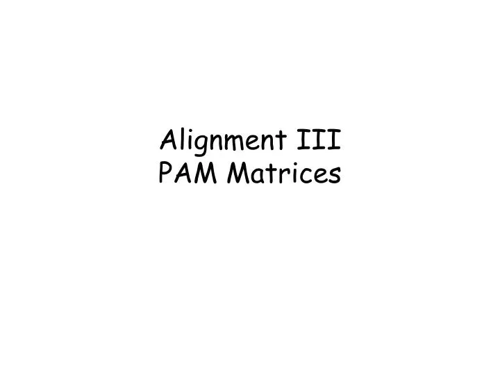 alignment iii pam matrices