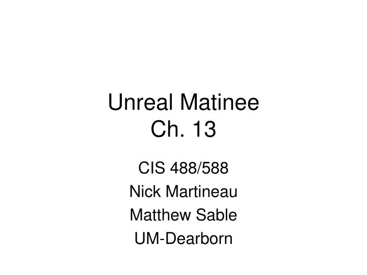 unreal matinee ch 13