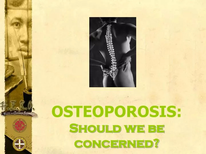 osteoporosis should we be concerned
