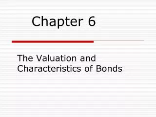 The Valuation and Characteristics of Bonds