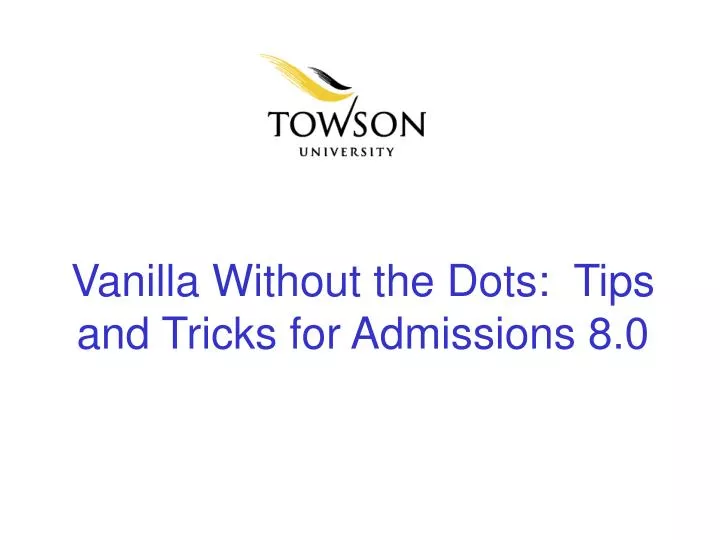 vanilla without the dots tips and tricks for admissions 8 0