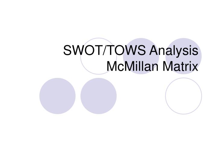 swot tows analysis mcmillan matrix