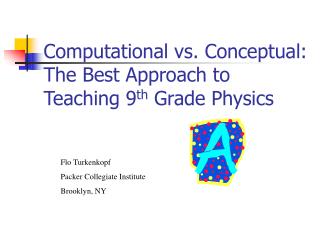 Computational vs. Conceptual: The Best Approach to Teaching 9 th Grade Physics