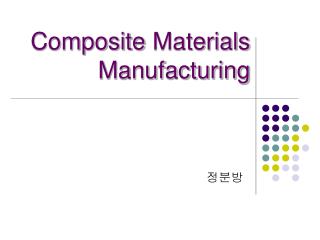 Composite 	Materials Manufacturing