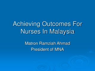 Achieving Outcomes For Nurses In Malaysia