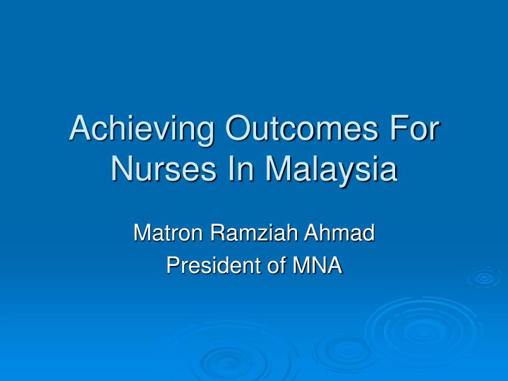 achieving outcomes for nurses in malaysia
