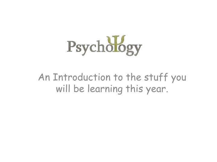 an introduction to the stuff you will be learning this year