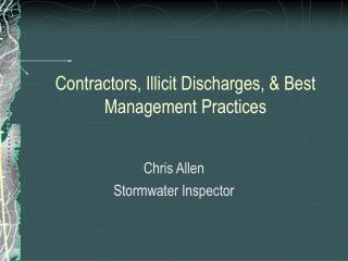 Contractors, Illicit Discharges, &amp; Best Management Practices