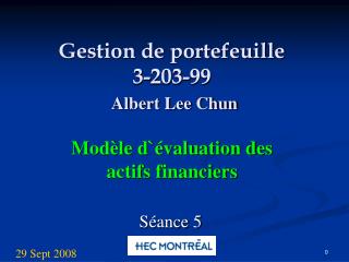 Gestion de portefeuille 3-203-99 Albert Lee Chun