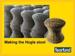 Making the Hogla stool