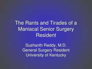 The Rants and Tirades of a Maniacal Senior Surgery Resident