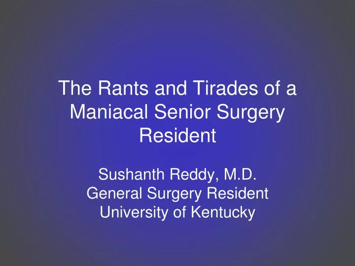 the rants and tirades of a maniacal senior surgery resident