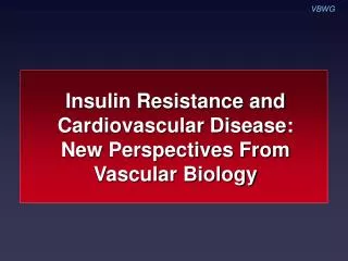 Insulin Resistance and Cardiovascular Disease: New Perspectives From Vascular Biology