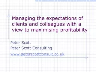 Managing the expectations of clients and colleagues with a view to maximising profitability