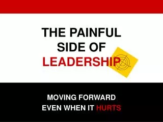 THE PAINFUL SIDE OF LEADERSHIP