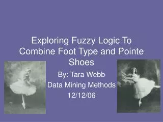 Exploring Fuzzy Logic To Combine Foot Type and Pointe Shoes