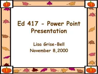 Ed 417 - Power Point Presentation