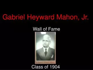 Gabriel Heyward Mahon, Jr.