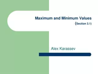 Maximum and Minimum Values ( Section 3.1)